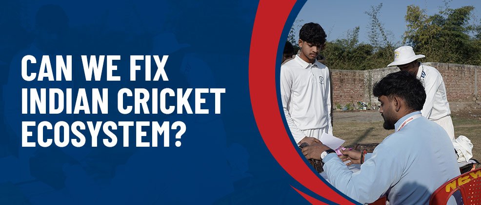 Can We Fix Indian Cricket Ecosystem